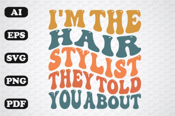 Download I'm the Hairstylist They Told You About - Premium Resources